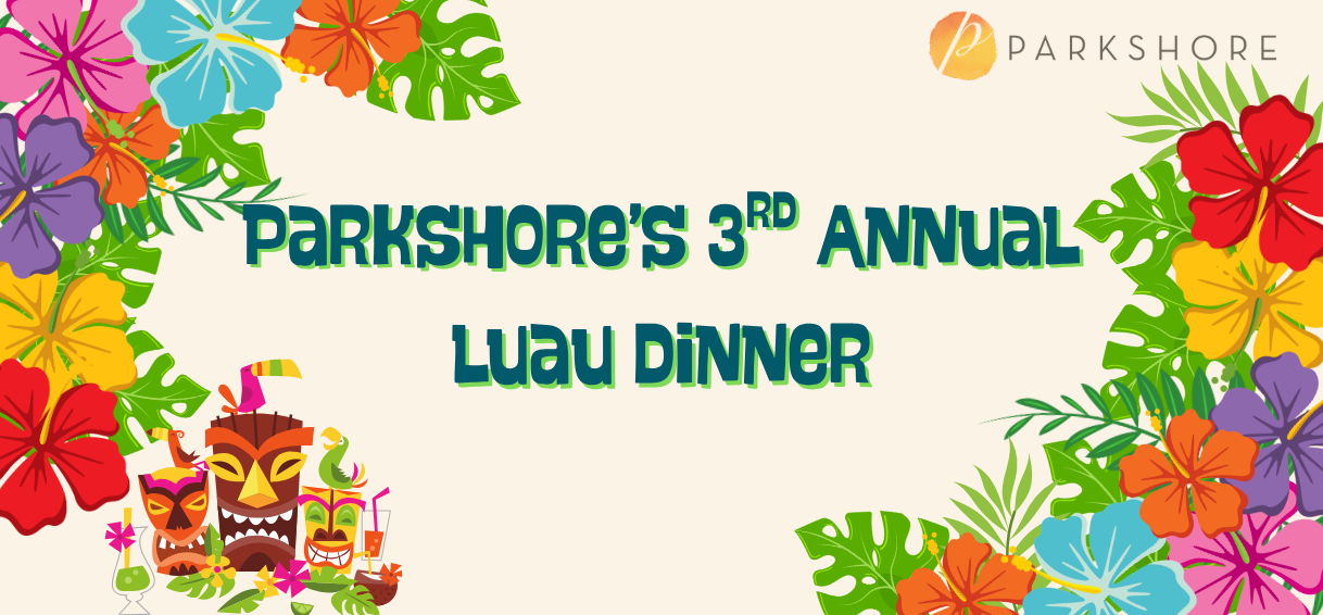 A Taste of Aloha: Parkshore’s Third Annual Luau Celebrates Community, Culture, and Connection